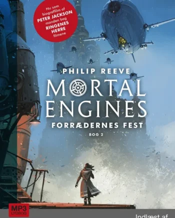 Mortal Engines : Forrædernes Fest 2018  Philip Reeve