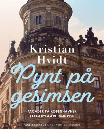 Pynt Gesimsen Facader Københavnsk Etagebyggeri 1860 1920