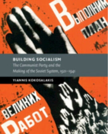 Building Socialism The Communist Party And The Making The