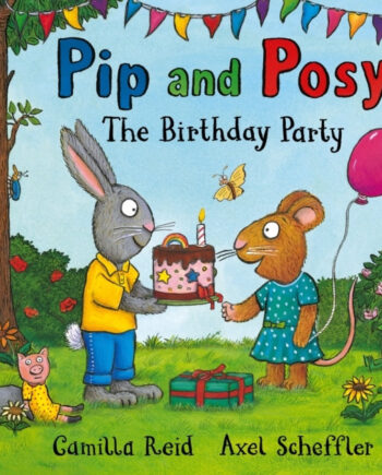 Pip And Posy: The Birthday Party