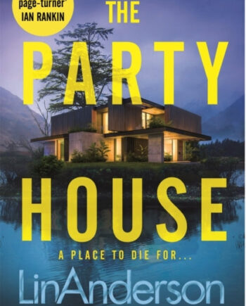 The Party House Atmospheric And Twisty Thriller Set The Scottish Highlands