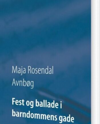 Fest Ballade Barndommens Gade Maja Rosendal Avnbøg Bog