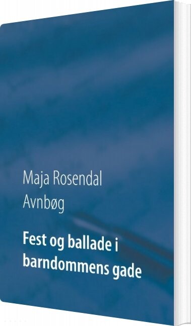 Fest Ballade Barndommens Gade Maja Rosendal Avnbøg Bog