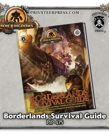 Amp : 3rd Party Iron Kingdoms: Borderlands Survival Guide Privateer Press 978 1943693771