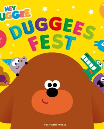 Hey Duggee Duggees Fest Lauren Holowaty Bog Politikens Forlag