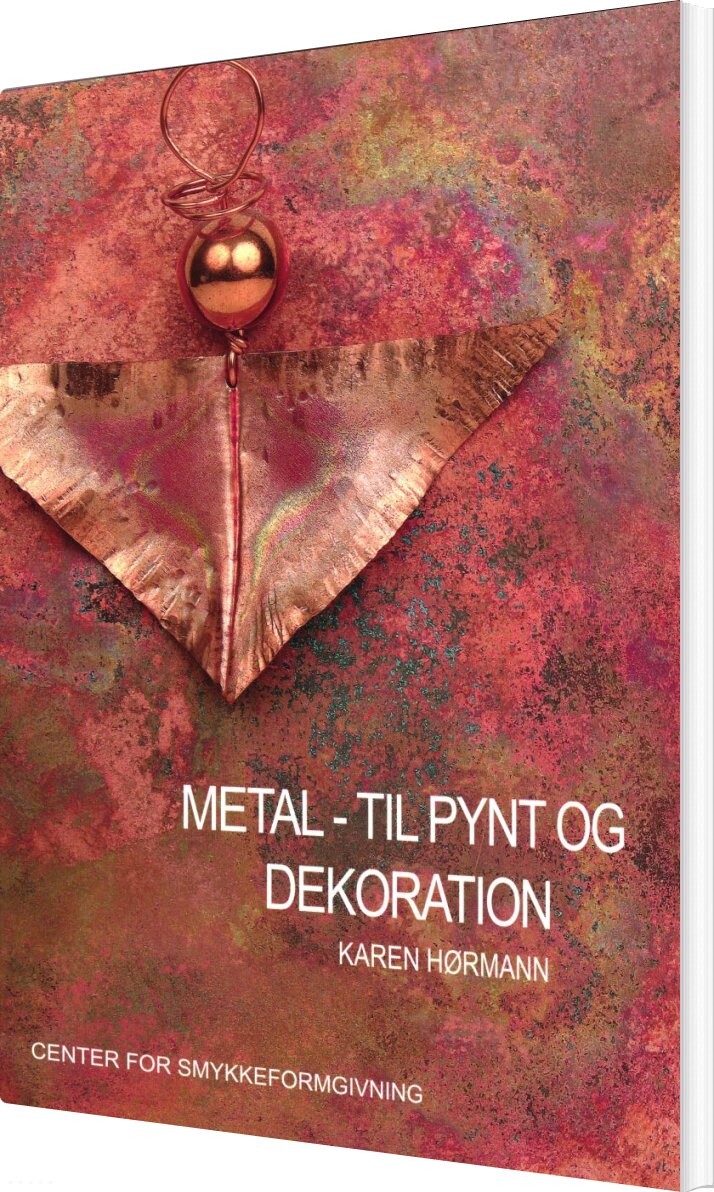 Metal Til Pynt Dekoration Karen Hørmann Bog Center For Smykkeformgivning