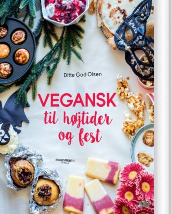 Vegansk Til Højtider Fest Ditte Gad Olsen Bog Muusmann Forlag